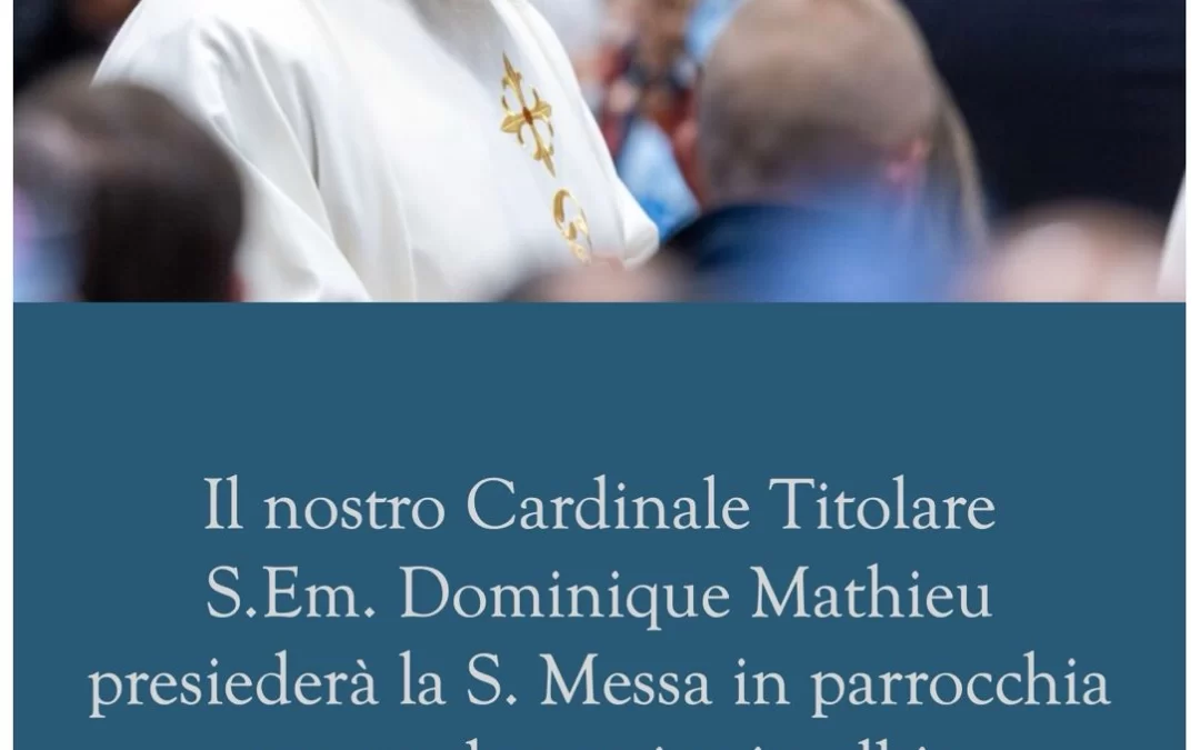 Messa 12 Aprile 2026 con il Cardinale Mathieu